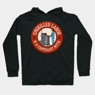 Unskilled Labor Is A Capitalist Myth - Workers Rights Hoodie